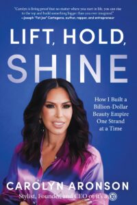 Lift, Hold, Shine: How I Built a Billion-Dollar Beauty Empire One Strand at a Time (BenBella Books)