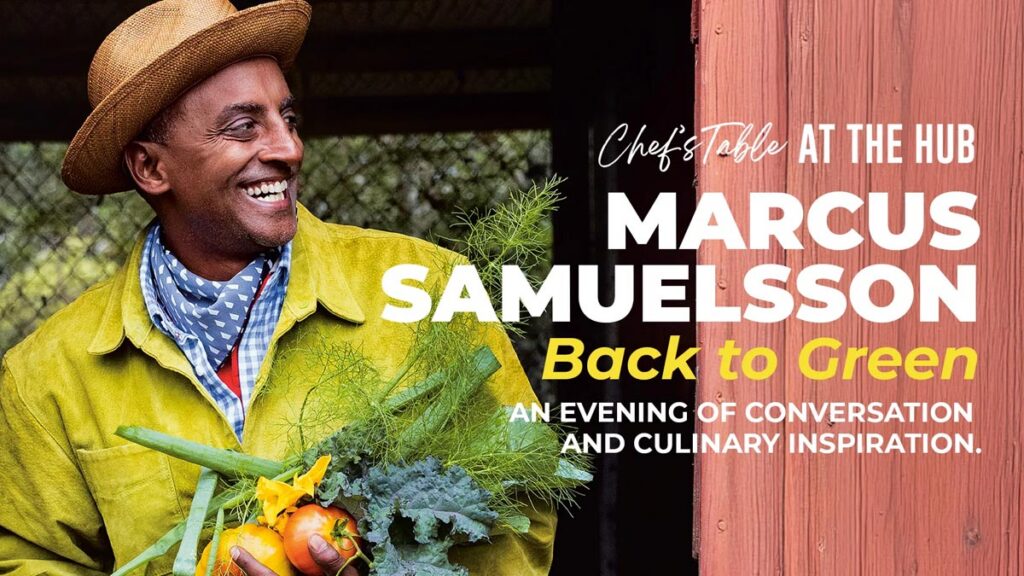 Enjoy Chef’s Table at The Hub: Marcus Samuelsson on Back to Green on October 25.